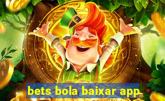 bets bola baixar app